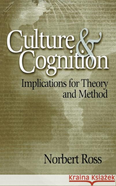 Culture and Cognition: Implications for Theory and Method Ross, Norbert Otto 9780761929062 Sage Publications