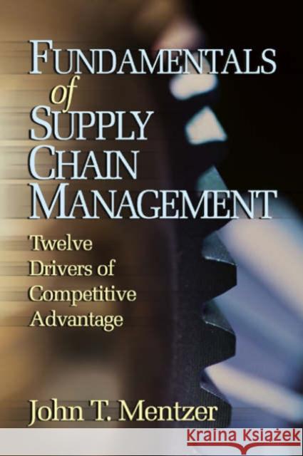Fundamentals of Supply Chain Management: Twelve Drivers of Competitive Advantage Mentzer, John T. 9780761929086 Sage Publications