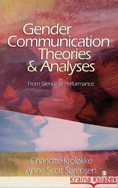 Gender Communication Theories and Analyses: From Silence to Performance Kroløkke, Charlotte 9780761929178 Sage Publications