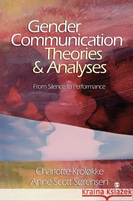 Gender Communication Theories and Analyses: From Silence to Performance Kroløkke, Charlotte 9780761929185 Sage Publications