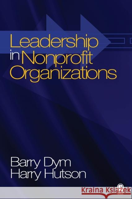 Leadership in Nonprofit Organizations: Lessons from the Third Sector Dym, Barry Michael 9780761929246 Sage Publications