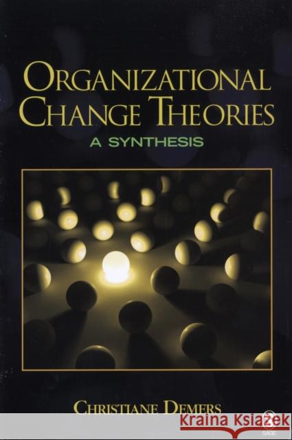 Organizational Change Theories: A Synthesis DeMers, Christiane 9780761929321 0