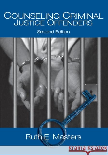 Counseling Criminal Justice Offenders Ruth E. Masters 9780761929345 Sage Publications