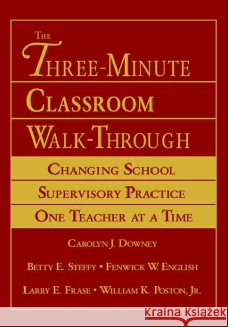 The Three-Minute Classroom Walk-Through: Changing School Supervisory Practice One Teacher at a Time Downey, Carolyn J. 9780761929666 Corwin Press