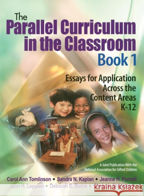 The Parallel Curriculum in the Classroom, Book 1: Essays for Application Across the Content Areas, K-12 Tomlinson, Carol Ann 9780761929710