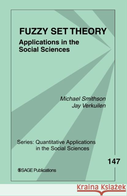 Fuzzy Set Theory: Applications in the Social Sciences Smithson, Michael 9780761929864