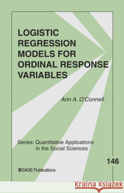 Logistic Regression Models for Ordinal Response Variables Ann A. O'Connell 9780761929895 Sage Publications