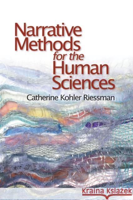 Narrative Methods for the Human Sciences Catherine Kohler Riessman 9780761929970 Sage Publications