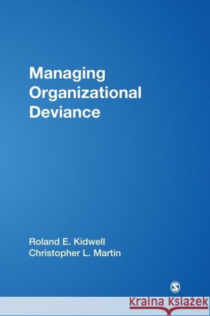 Managing Organizational Deviance Roland E., Jr. Kidwell Christopher L. Martin 9780761930136 Sage Publications