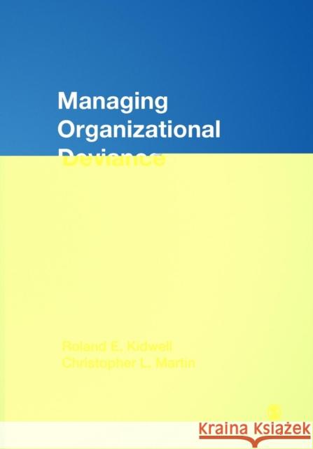 Managing Organizational Deviance Roland E., Jr. Kidwell Christopher L. Martin 9780761930143