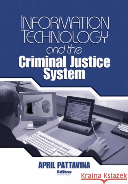 Information Technology and the Criminal Justice System April Pattavina 9780761930198