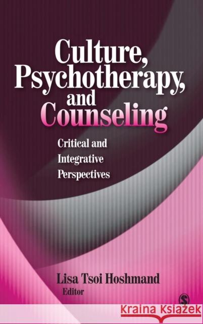 Culture, Psychotherapy, and Counseling: Critical and Integrative Perspectives Hoshmand, Lisa Tsoi 9780761930518