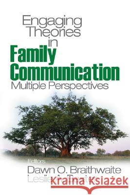 Engaging Theories in Family Communication: Multiple Perspectives Dawn O. Braithwaite, Leslie A. Baxter 9780761930600