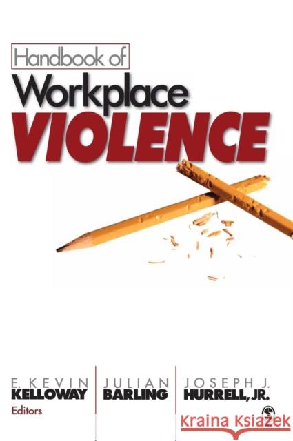 Handbook of Workplace Violence E. Kevin Kelloway Julian Barling Joseph J. Hurrell 9780761930624