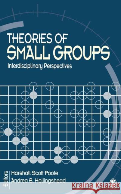 Theories of Small Groups: Interdisciplinary Perspectives Poole, Marshall Scott 9780761930754 Sage Publications