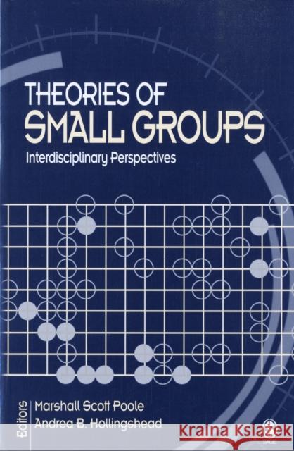 Theories of Small Groups: Interdisciplinary Perspectives Poole, Marshall Scott 9780761930761 Sage Publications