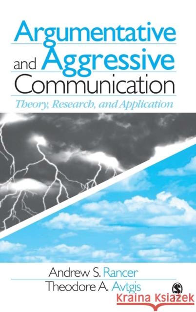 Argumentative and Aggressive Communication: Theory, Research, and Application Rancer, Andrew 9780761930884