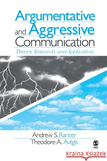 Argumentative and Aggressive Communication: Theory, Research, and Application Rancer, Andrew 9780761930891