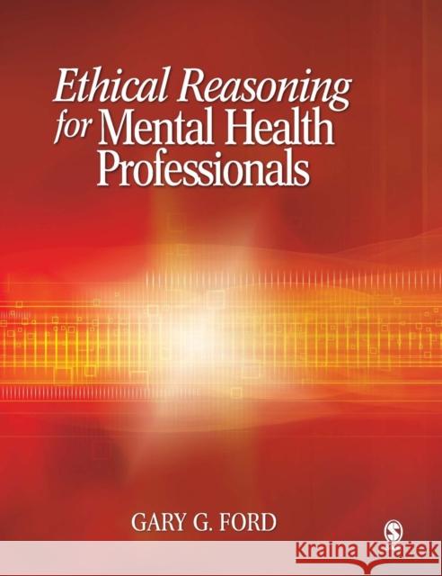 Ethical Reasoning for Mental Health Professionals Gary G. Ford 9780761930938