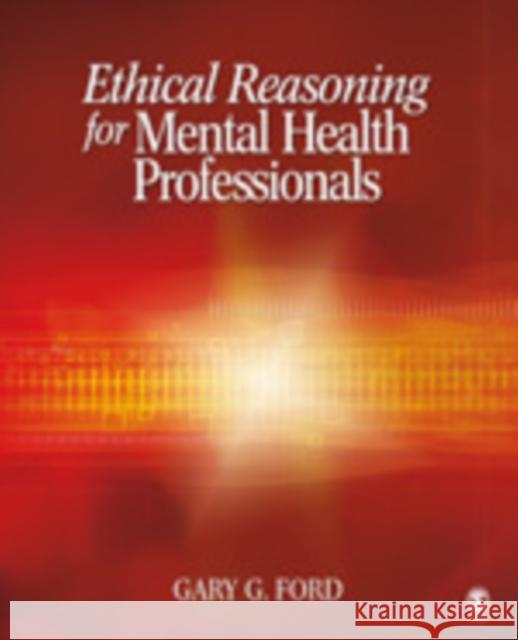 Ethical Reasoning for Mental Health Professionals Gary G. Ford 9780761930945