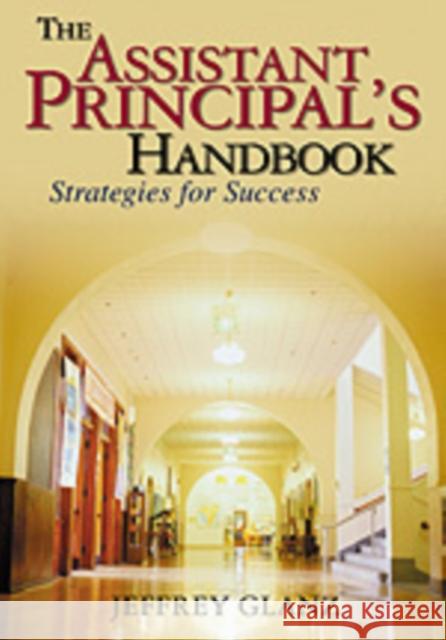 The Assistant Principal′s Handbook: Strategies for Success Glanz, Jeffrey G. 9780761931027