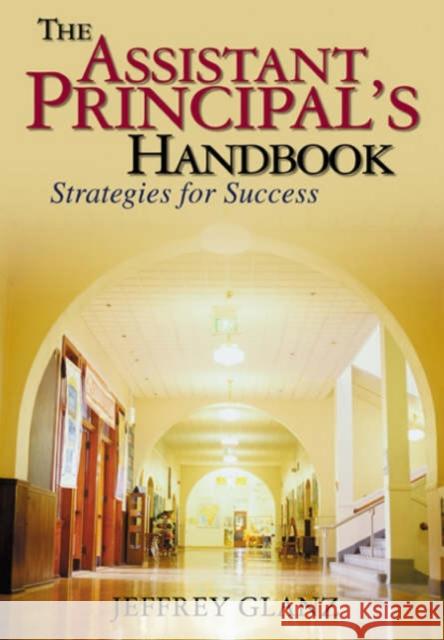 The Assistant Principal′s Handbook: Strategies for Success Glanz, Jeffrey G. 9780761931034
