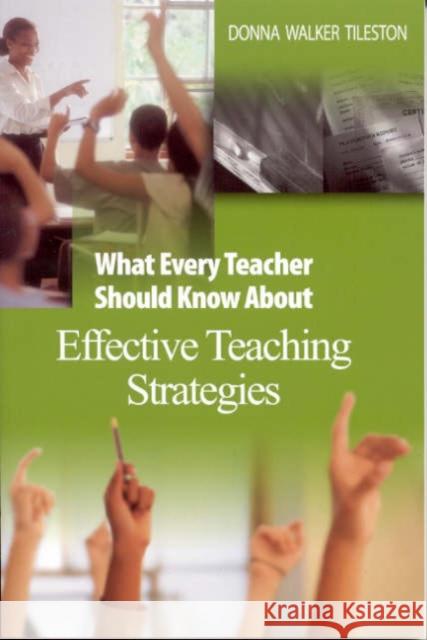 What Every Teacher Should Know about Effective Teaching Strategies Tileston, Donna E. Walker 9780761931218 Corwin Press