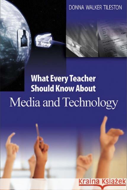 What Every Teacher Should Know about Media and Technology Tileston, Donna E. Walker 9780761931256 Corwin Press