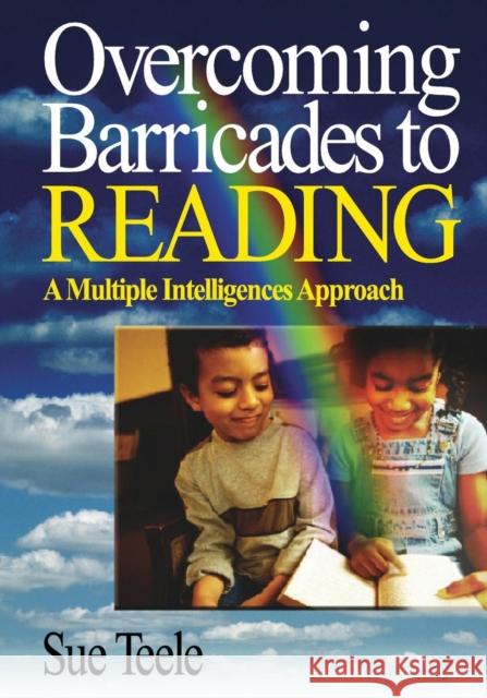 Overcoming Barricades to Reading: A Multiple Intelligences Approach Teele, Suzanne C. 9780761931409