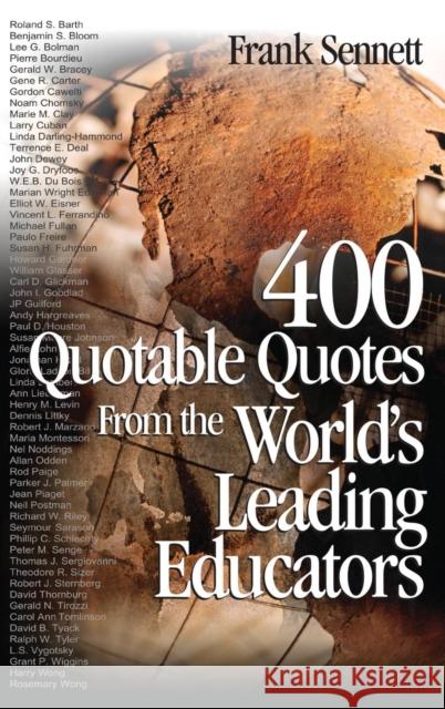 400 Quotable Quotes from the World′s Leading Educators Sennett, Frank 9780761931492 Corwin Press