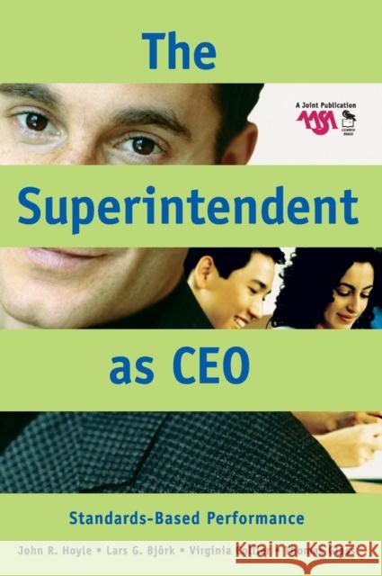 The Superintendent as CEO: Standards-Based Performance Hoyle, John R. 9780761931676