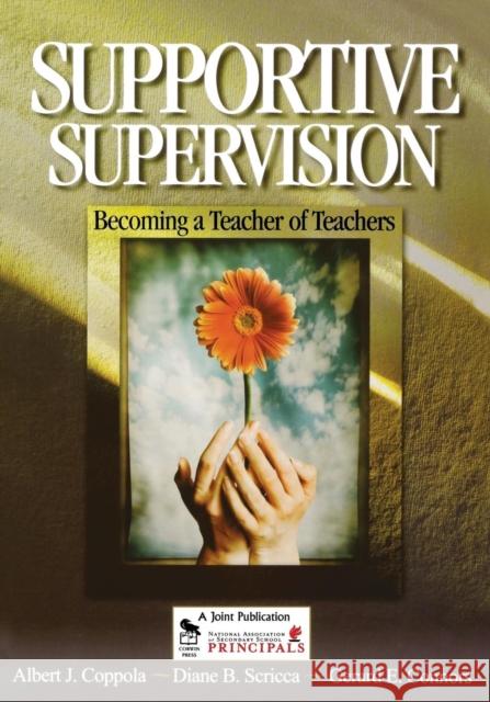 Supportive Supervision: Becoming a Teacher of Teachers Coppola, Albert J. 9780761931898 Corwin Press
