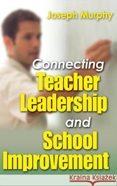 Connecting Teacher Leadership and School Improvement Joseph Murphy 9780761931997 Corwin Press