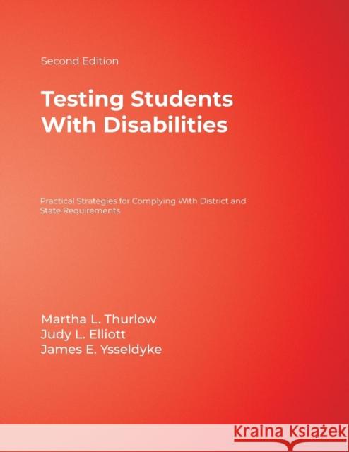 Testing Students With Disabilities : Practical Strategies for Complying With District and State Requirements Michael J. Scott Martha L. Thurlow James E. Ysseldyke 9780761938095 Corwin Press