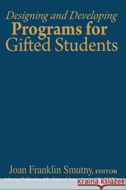 Designing and Developing Programs for Gifted Students Leon F. Spreyer Joan Franklin Smutny 9780761938521 Corwin Press