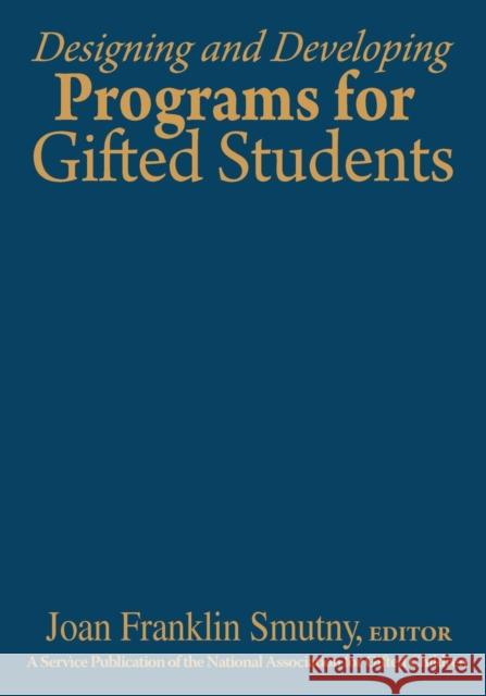 Designing and Developing Programs for Gifted Students Marcus F. Banks Joan Franklin Smutny 9780761938538 Corwin Press