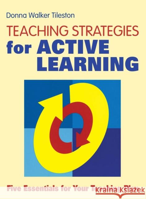 Teaching Strategies for Active Learning: Five Essentials for Your Teaching Plan Tileston, Donna E. Walker 9780761938545