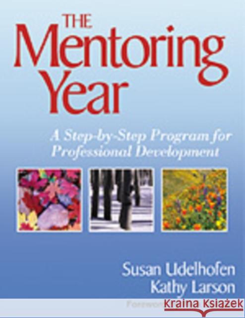 The Mentoring Year: A Step-By-Step Program for Professional Development Udelhofen, Susan K. 9780761939269 Corwin Press