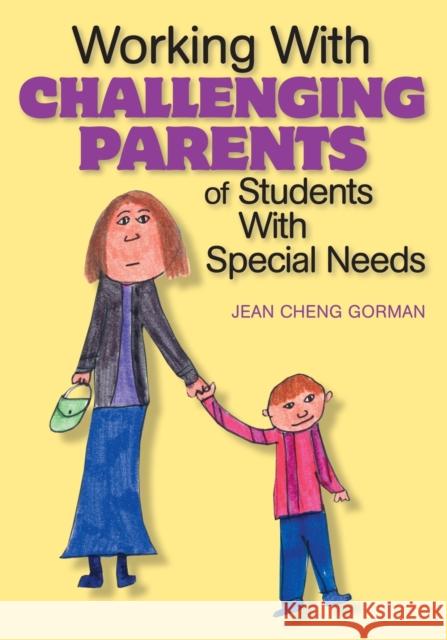 Working with Challenging Parents of Students with Special Needs Jean Chen Jean Cheng Gorman 9780761939283