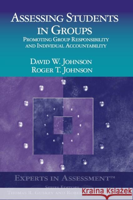 Assessing Students in Groups: Promoting Group Responsibility and Individual Accountability Johnson, Dianne 9780761939467 Corwin Press