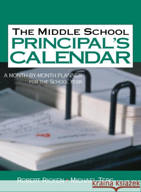The Middle School Principal′s Calendar: A Month-By-Month Planner for the School Year Ricken, Robert 9780761939788 Corwin Press