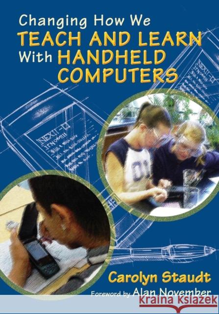 Changing How We Teach and Learn with Handheld Computers Staudt, Carolyn 9780761939962