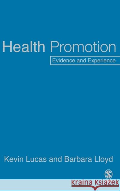 Health Promotion: Evidence and Experience Lucas, Kevin 9780761940050 Sage Publications