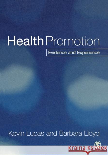 Health Promotion: Evidence and Experience Lucas, Kevin 9780761940067 Sage Publications