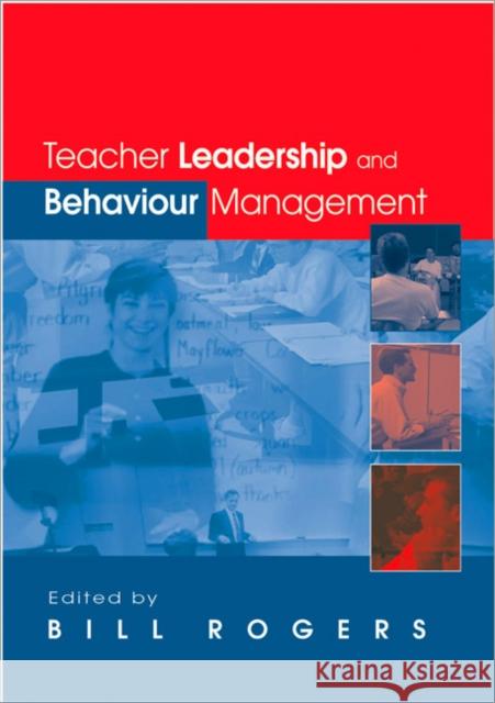 Teacher Leadership and Behaviour Management Bill Rogers 9780761940203 Sage Publications