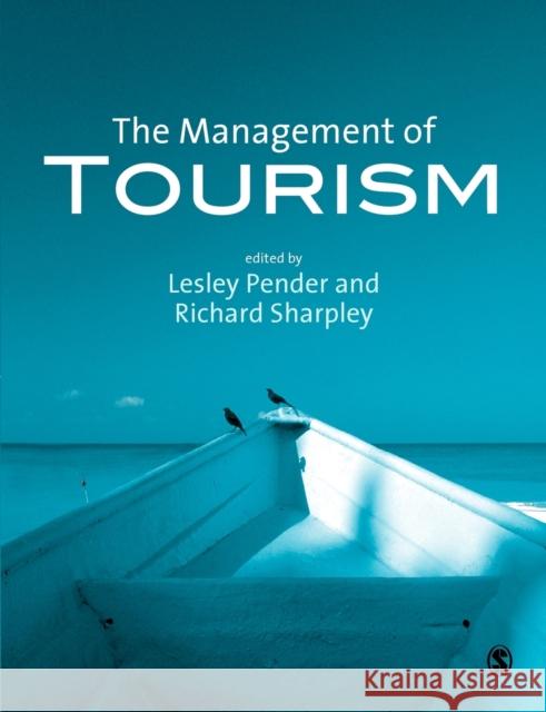 The Management of Tourism Lesley Pender Richard Sharpley Lesley Pender 9780761940227