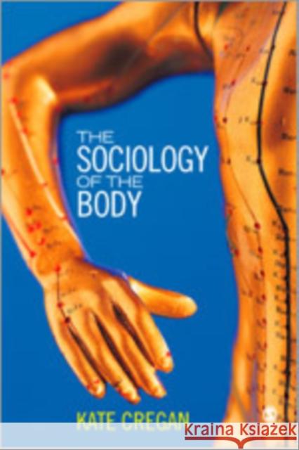 The Sociology of the Body: Mapping the Abstraction of Embodiment Cregan, Kate 9780761940234 Sage Publications