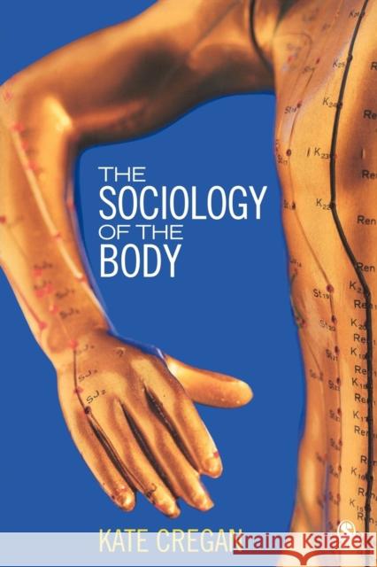 The Sociology of the Body: Mapping the Abstraction of Embodiment Cregan, Kate 9780761940241 Sage Publications