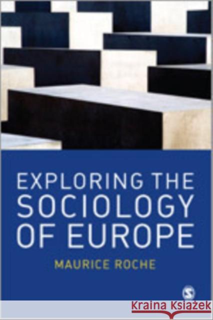 Exploring the Sociology of Europe: An Analysis of the European Social Complex Roche, Maurice 9780761940715 Sage Publications (CA)