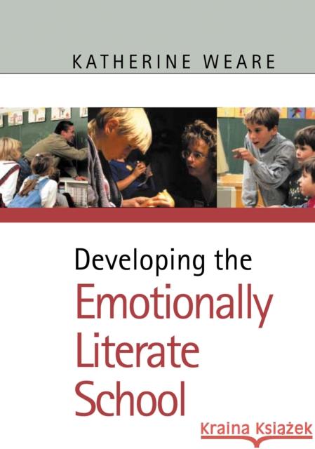 Developing the Emotionally Literate School Katherine Weare 9780761940869 Paul Chapman Publishing